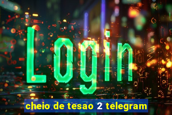 cheio de tesao 2 telegram